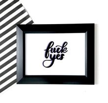 Load image into Gallery viewer, Fuck Yes