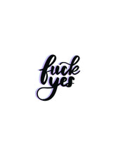 Load image into Gallery viewer, Fuck Yes