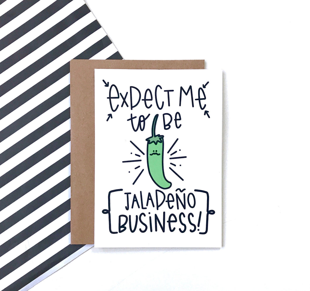 Expect Me To Be Jalapeno Business